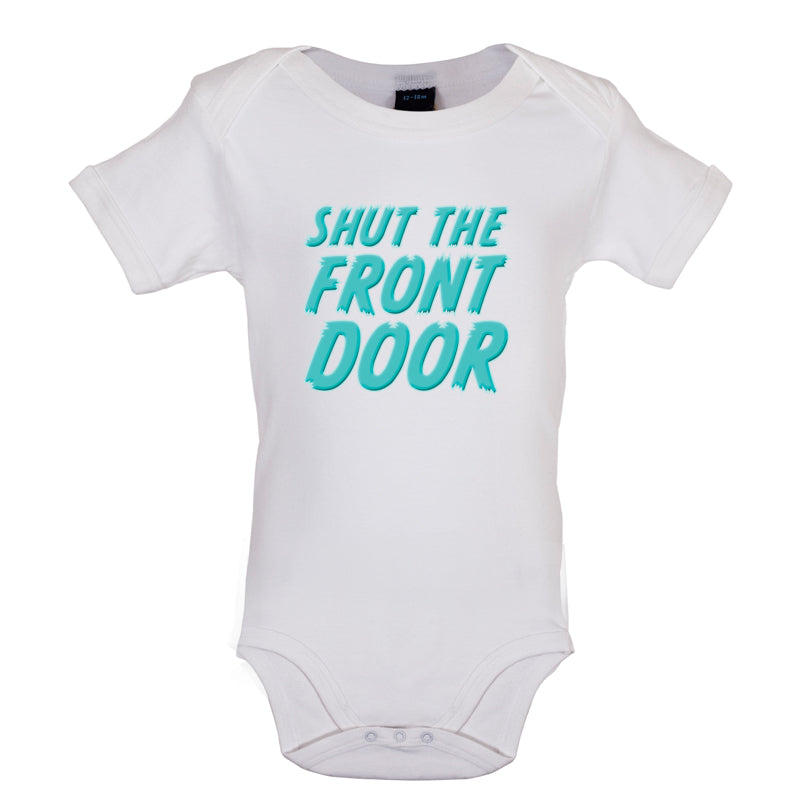 Shut The Front Door Baby T Shirt