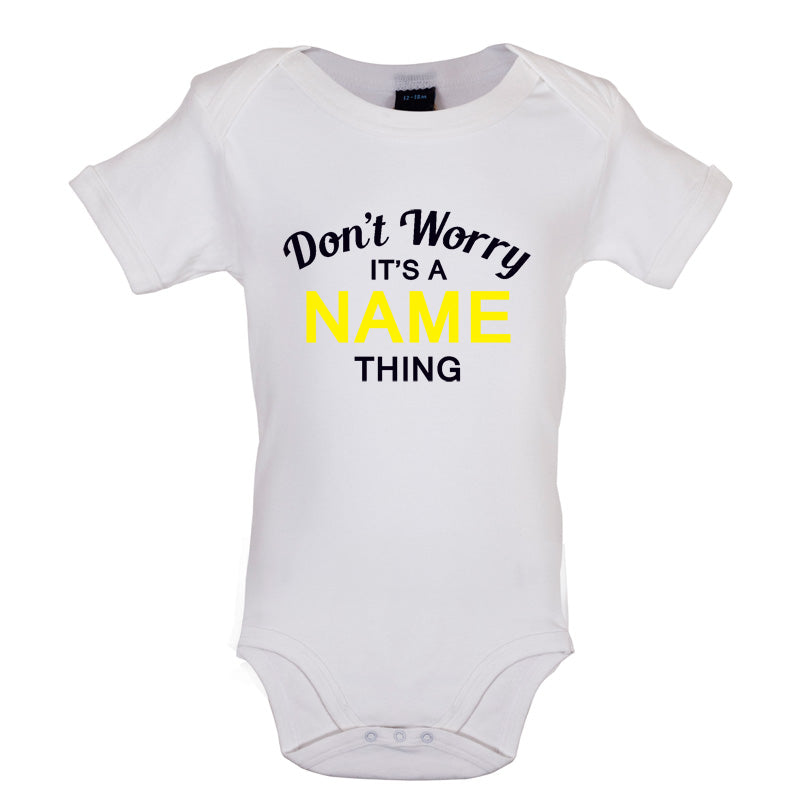 Don't Worry its a Custom Name Thing Baby T Shirt
