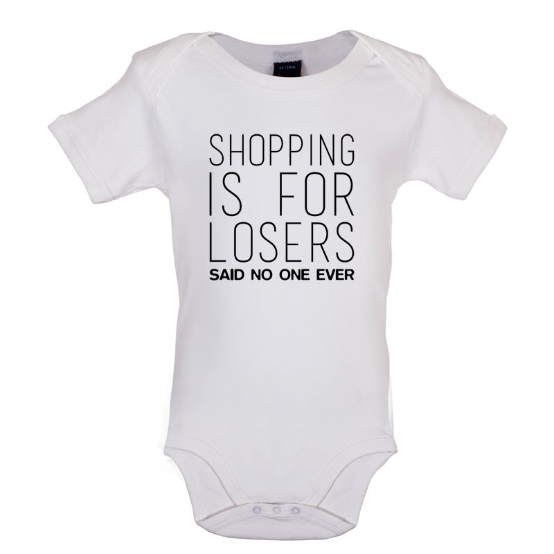 Shopping Is For Losers Said No One Ever Baby T Shirt