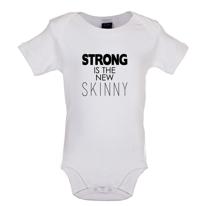 Strong Is The New Skinny Baby T Shirt