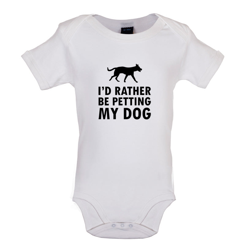 I'd Rather Be Petting My Dog Baby T Shirt