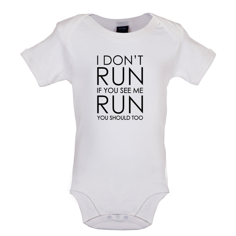 I Don't Run If You See Me Run You Should Too Baby T Shirt