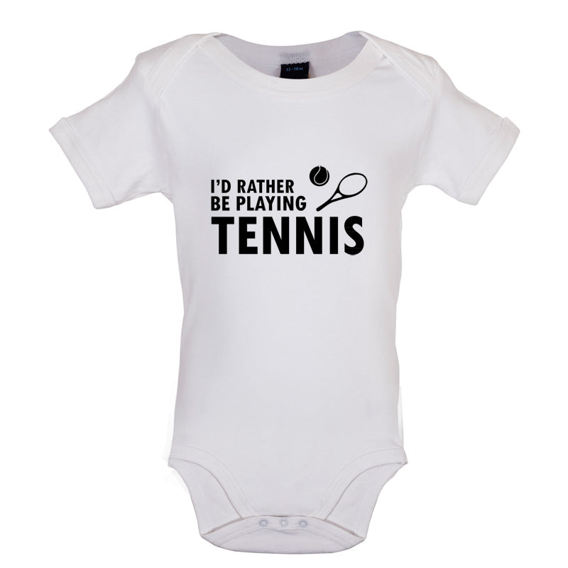I'd Rather Be Playing Tennis Baby T Shirt