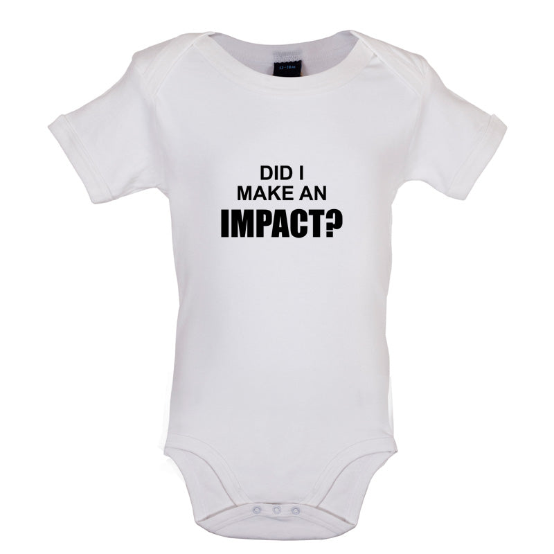 Did I Make An Impact Baby T Shirt