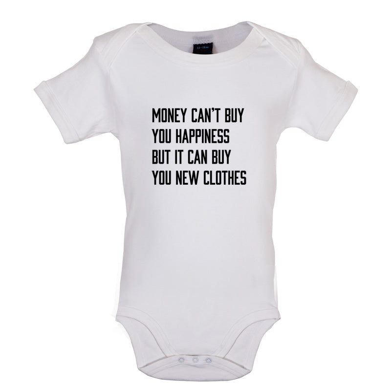 Money Can't Buy You Happiness But It Can Buy You New Clothes Baby T Shirt