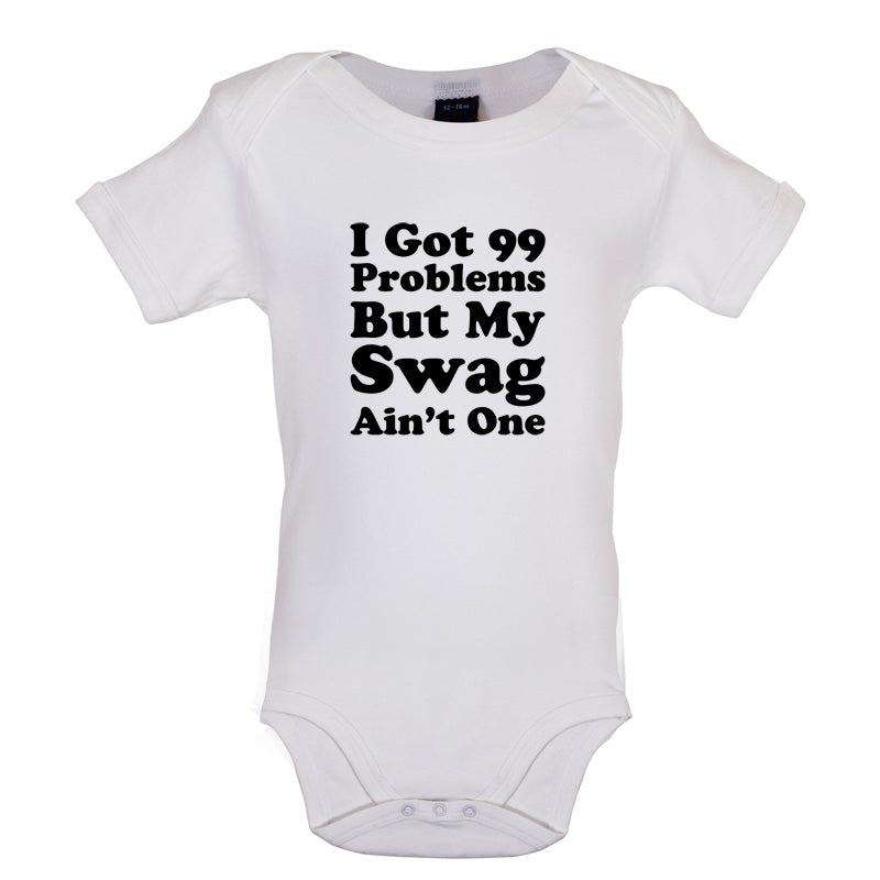 I Got 99 Problems But My Swag Ain't One Baby T Shirt