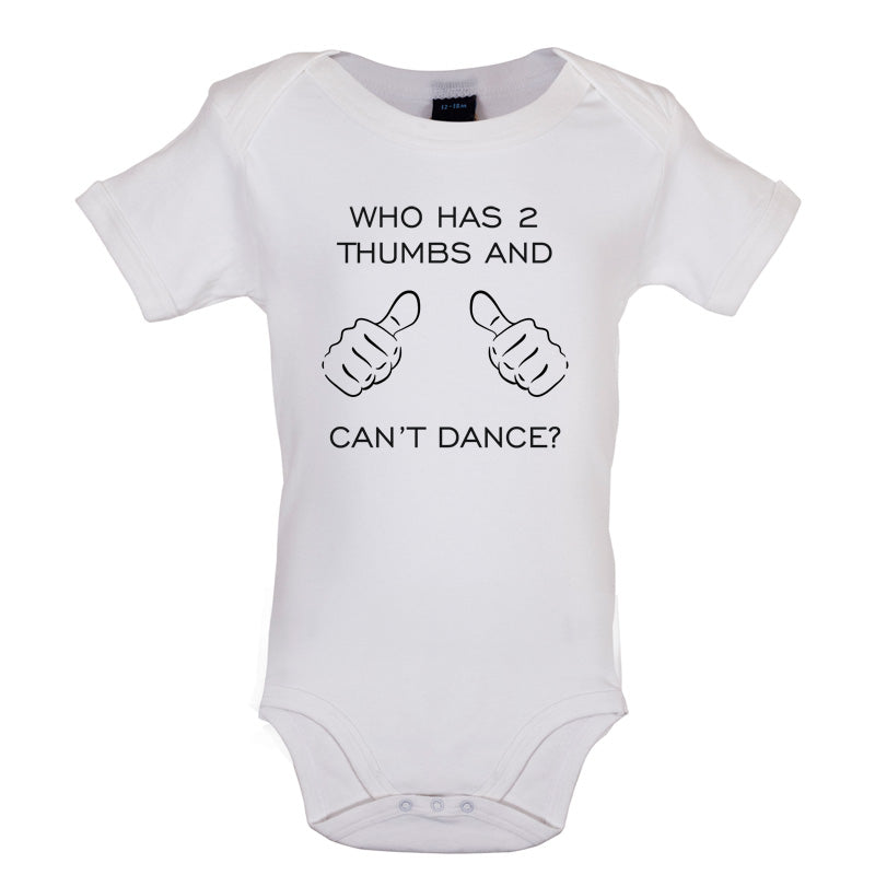 Who Has 2 Thumbs And Can't Dance Baby T Shirt