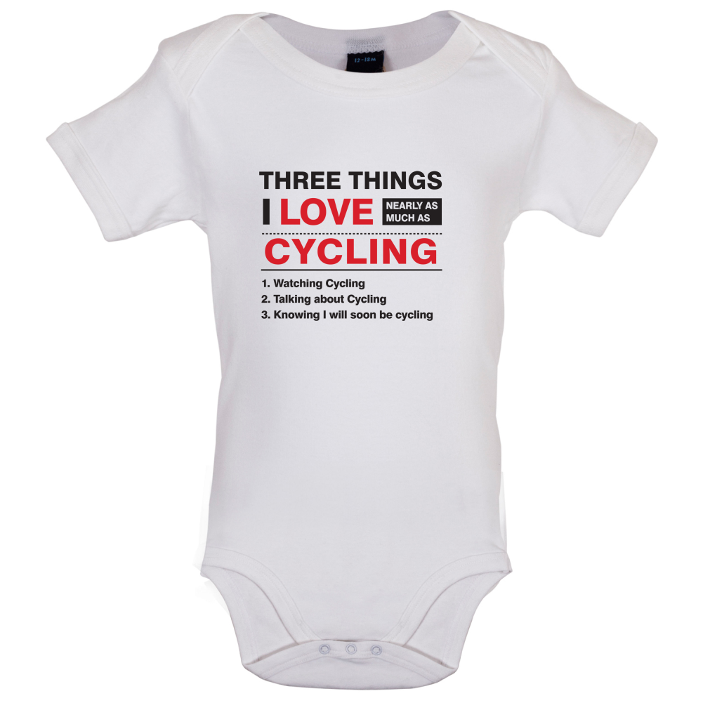 Three Things I Love Nearly As Much As Cycling Baby T Shirt