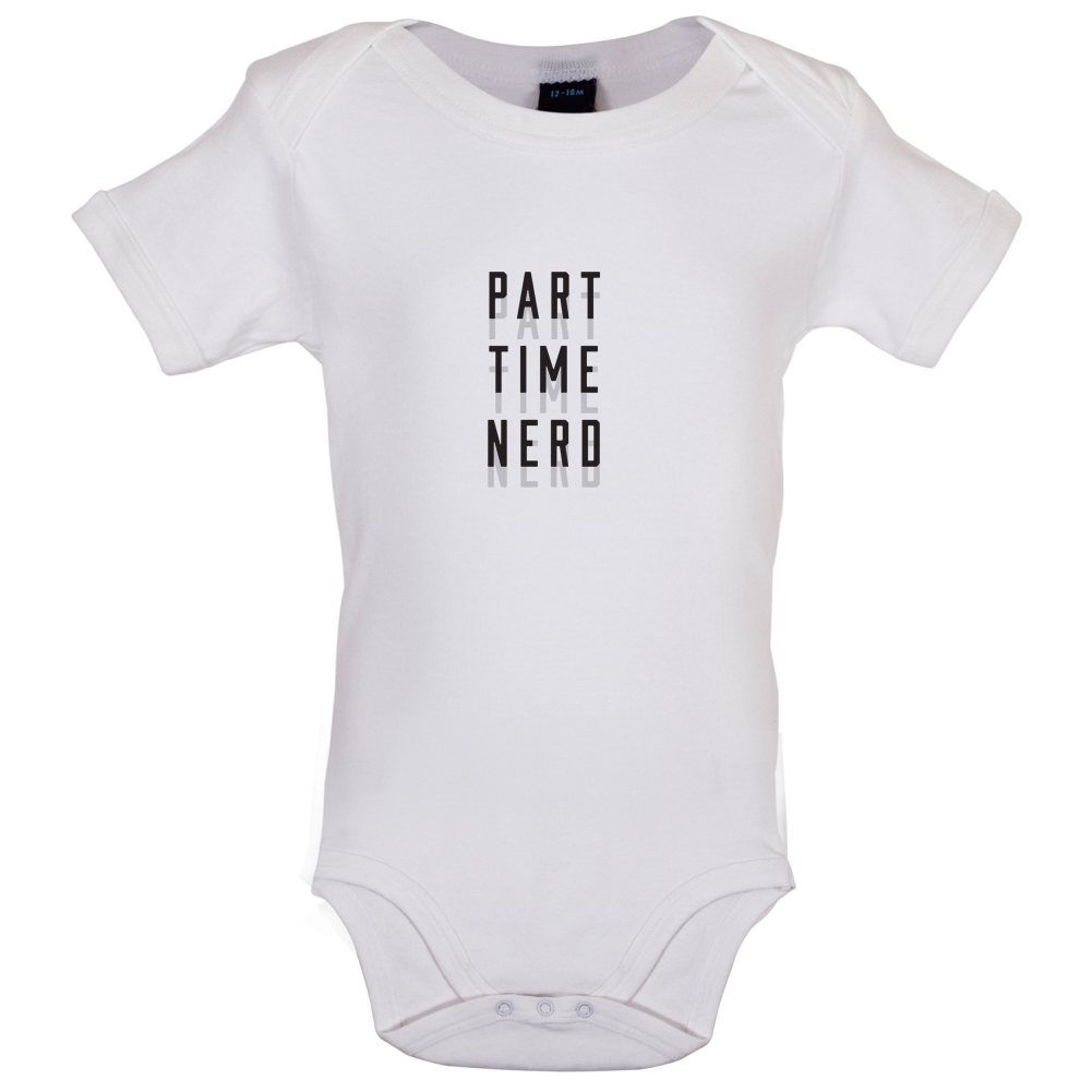 Part Time Nerd Baby T Shirt
