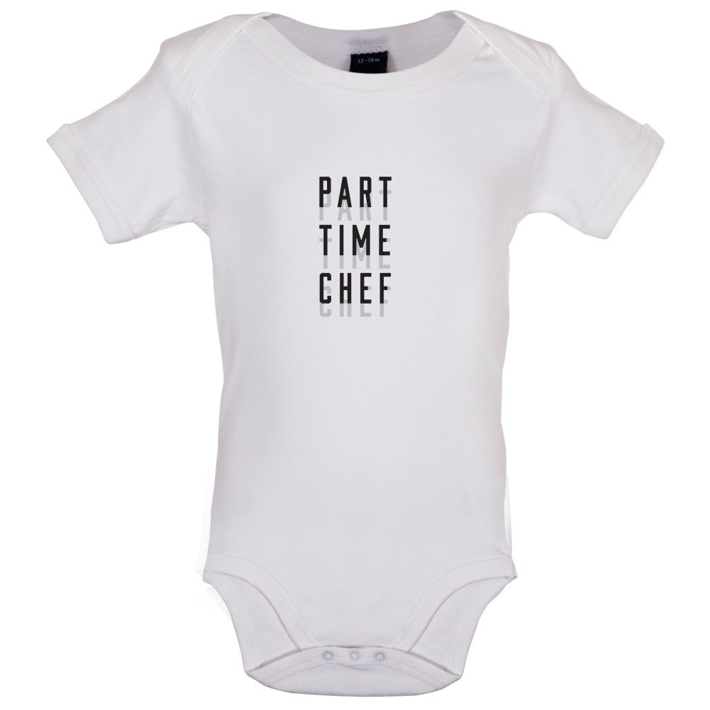 Part Time Chef Baby T Shirt