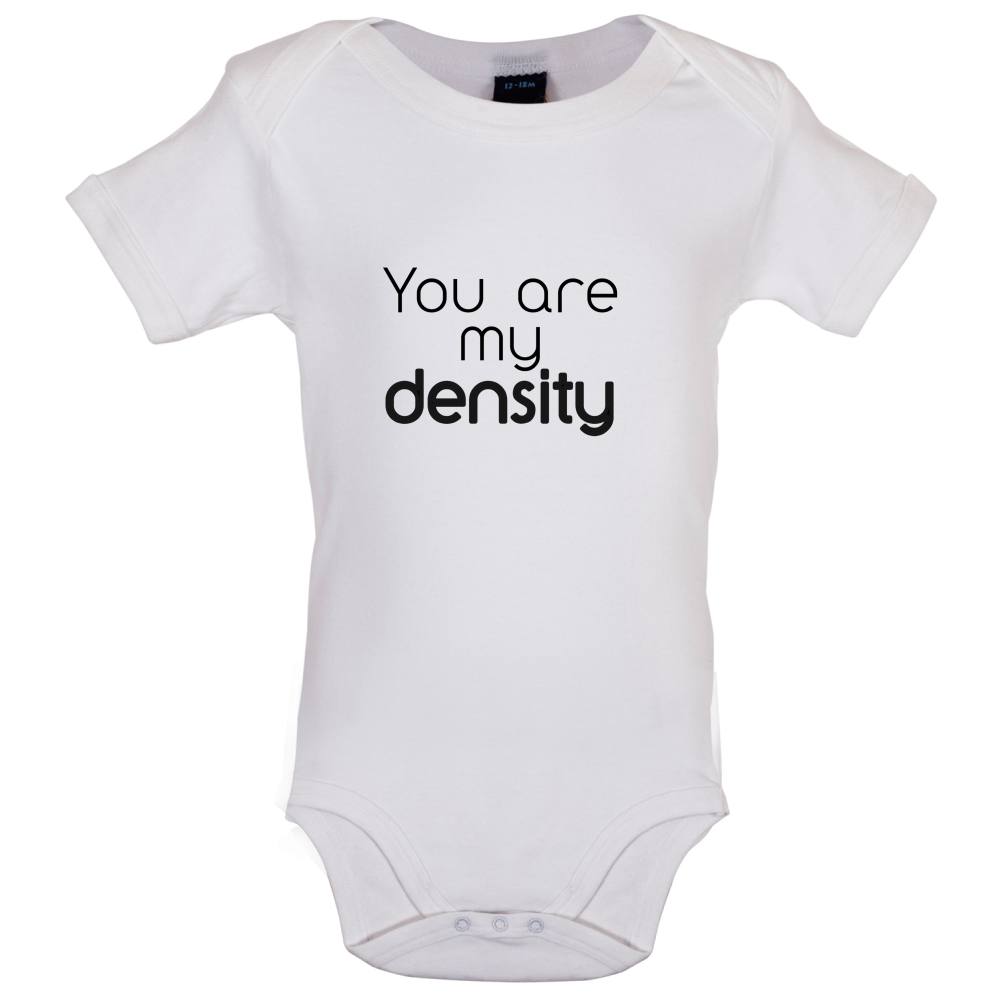 You Are My Density Baby T Shirt