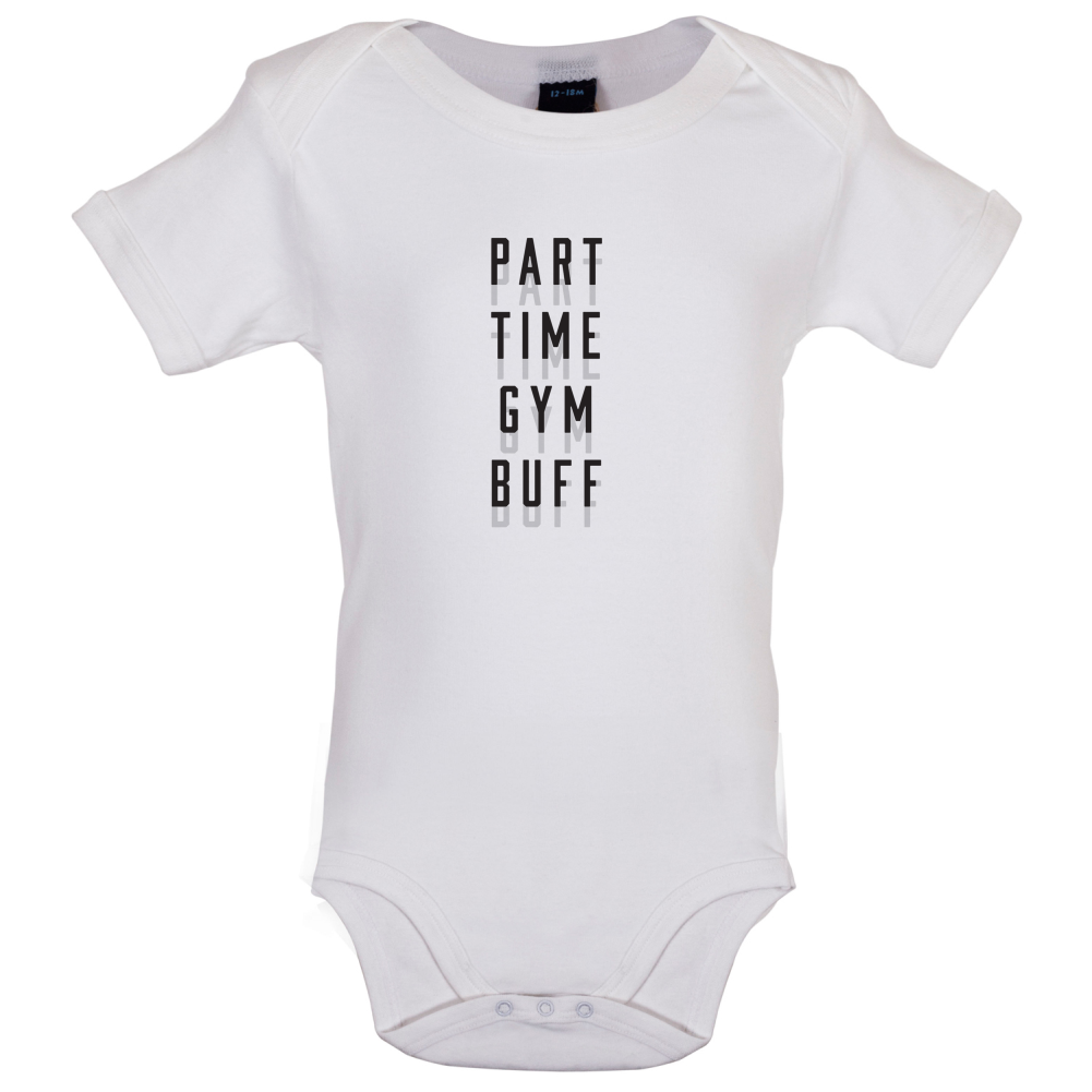 Part Time Gym Buff Baby T Shirt