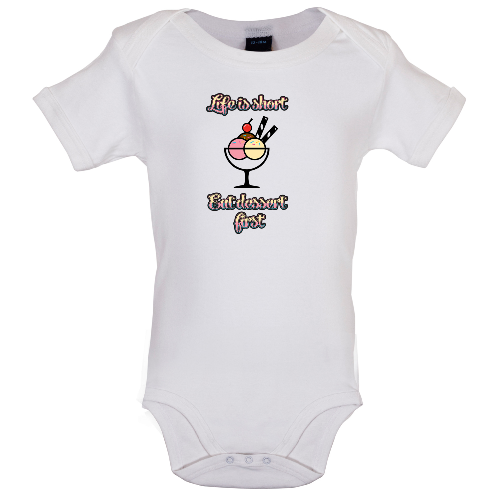 Life Is Short Eat Dessert First Baby T Shirt
