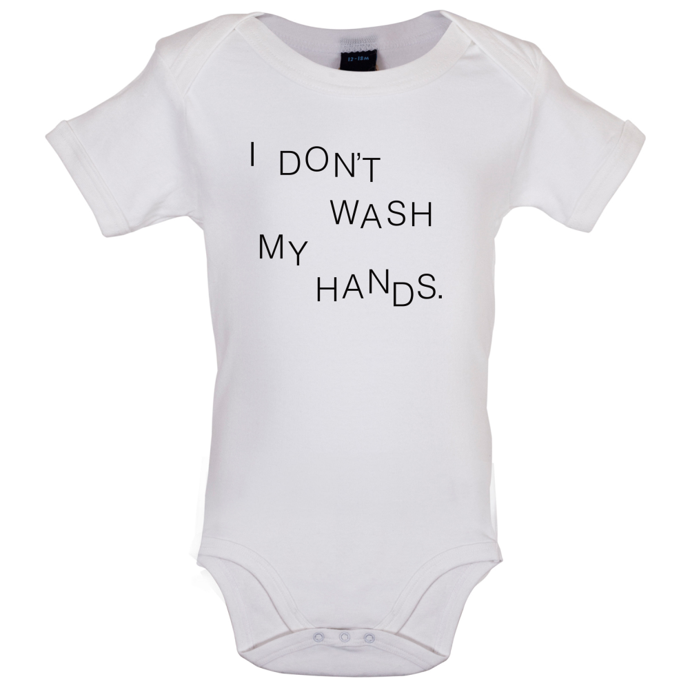 I Don't Wash My Hands Baby T Shirt