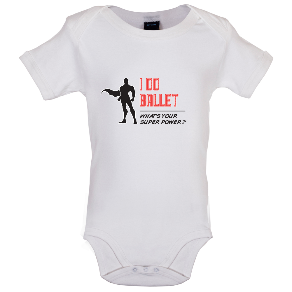 I Do Ballet What's Your Super Power MALE Design Baby T Shirt