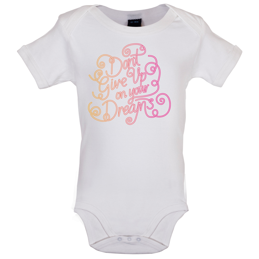 Dont Give Up On Your Dreams Baby T Shirt