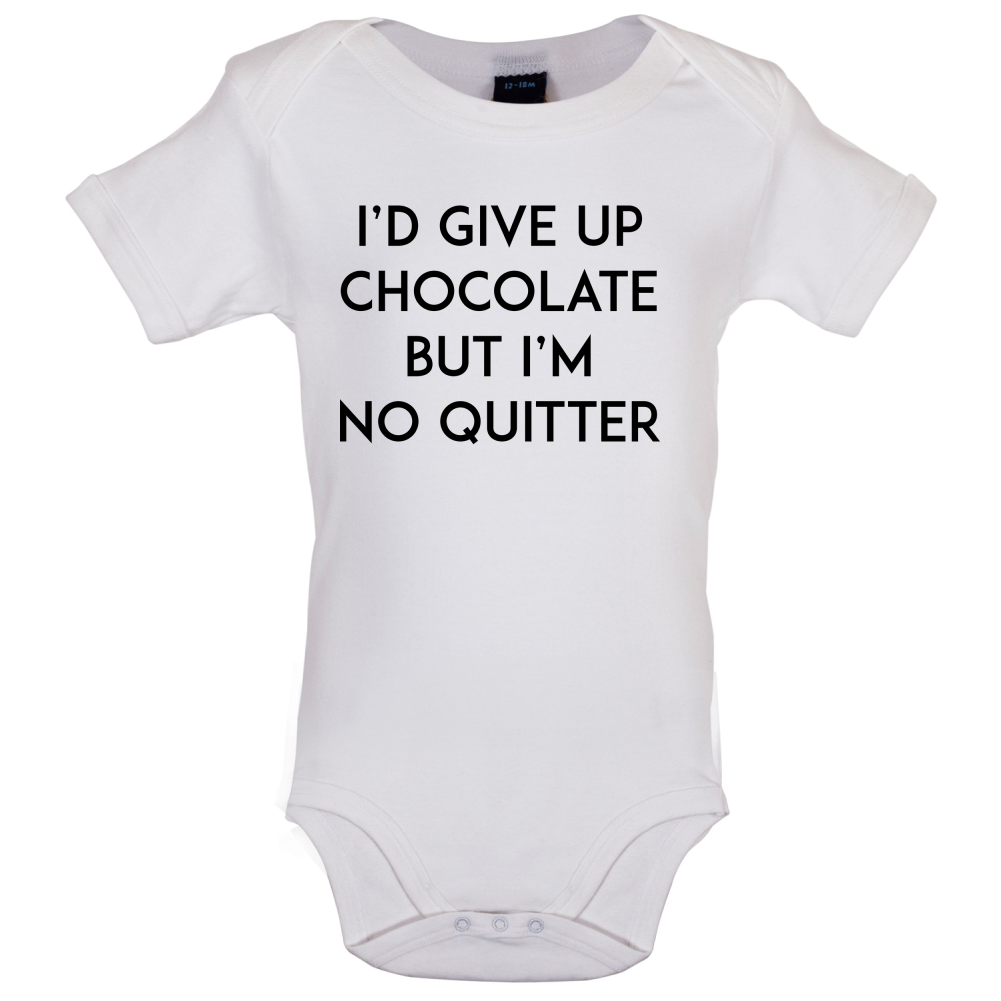 I'd Give Up Chocolate Baby T Shirt