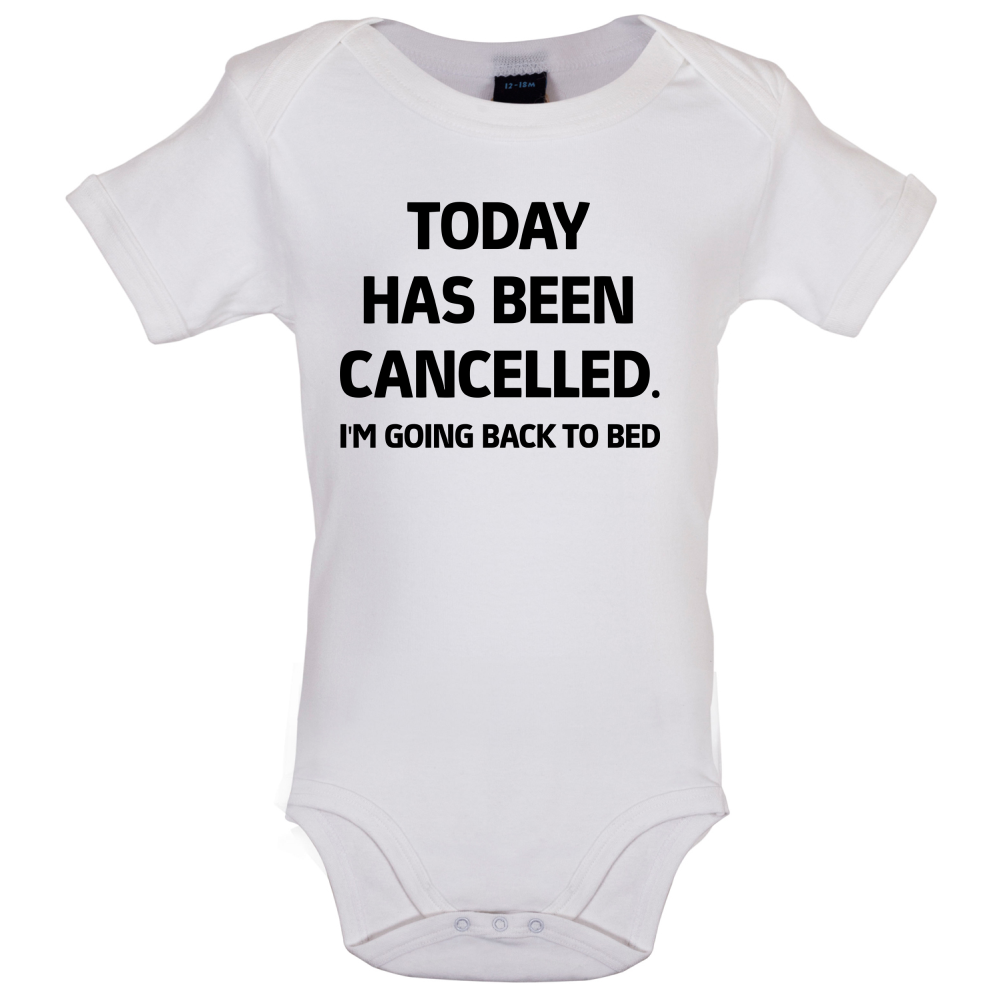Today Has Been Cancelled Baby T Shirt