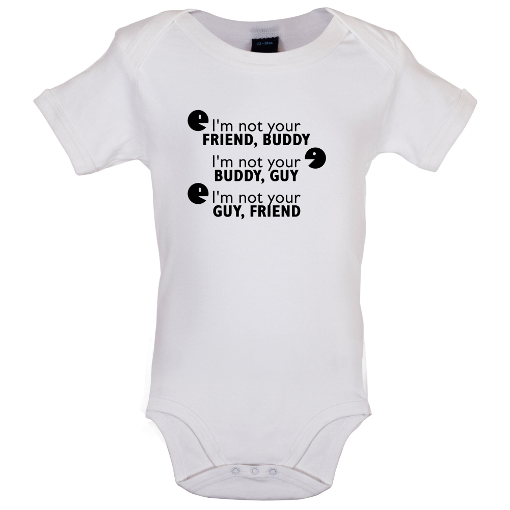 I'm Not Your Friend Buddy Baby T Shirt
