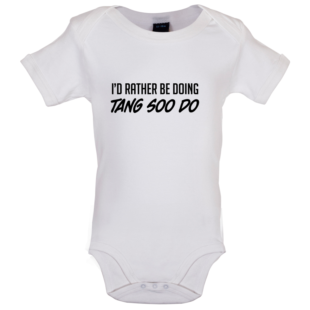 I'd Rather Be Doing Tang Soo Do Baby T Shirt