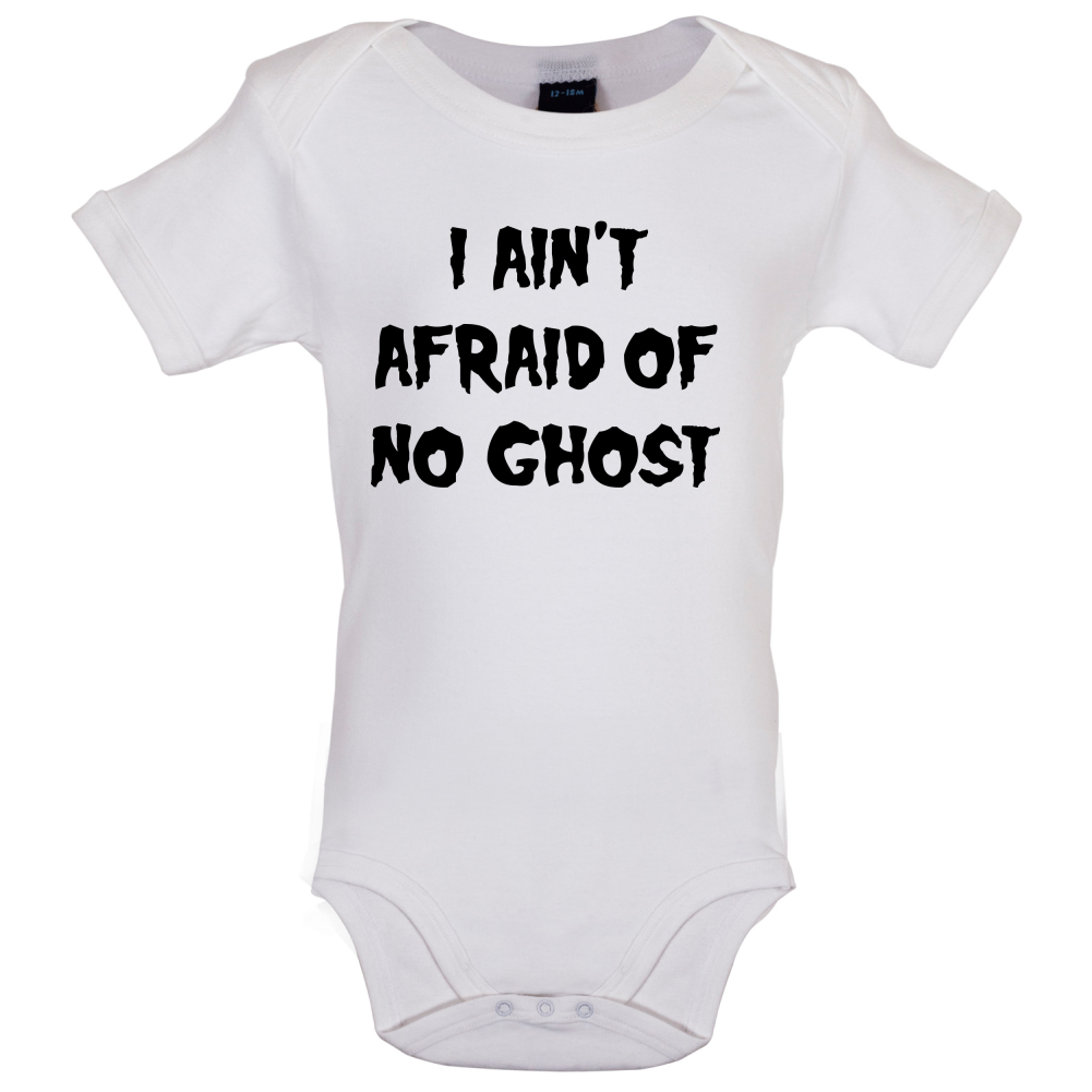 I Aint Afraid Of No Ghost Baby T Shirt