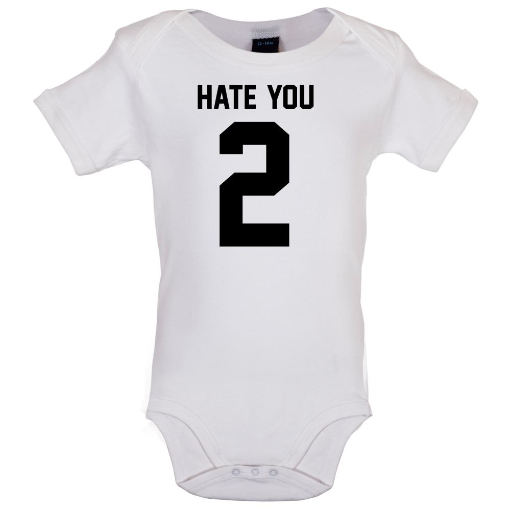 Hate You 2 Baby T Shirt
