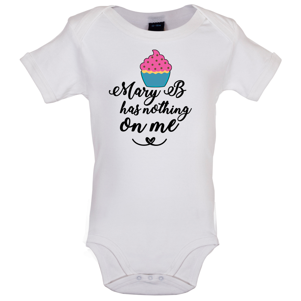 Mary B Has Nothing On Me Baby T Shirt