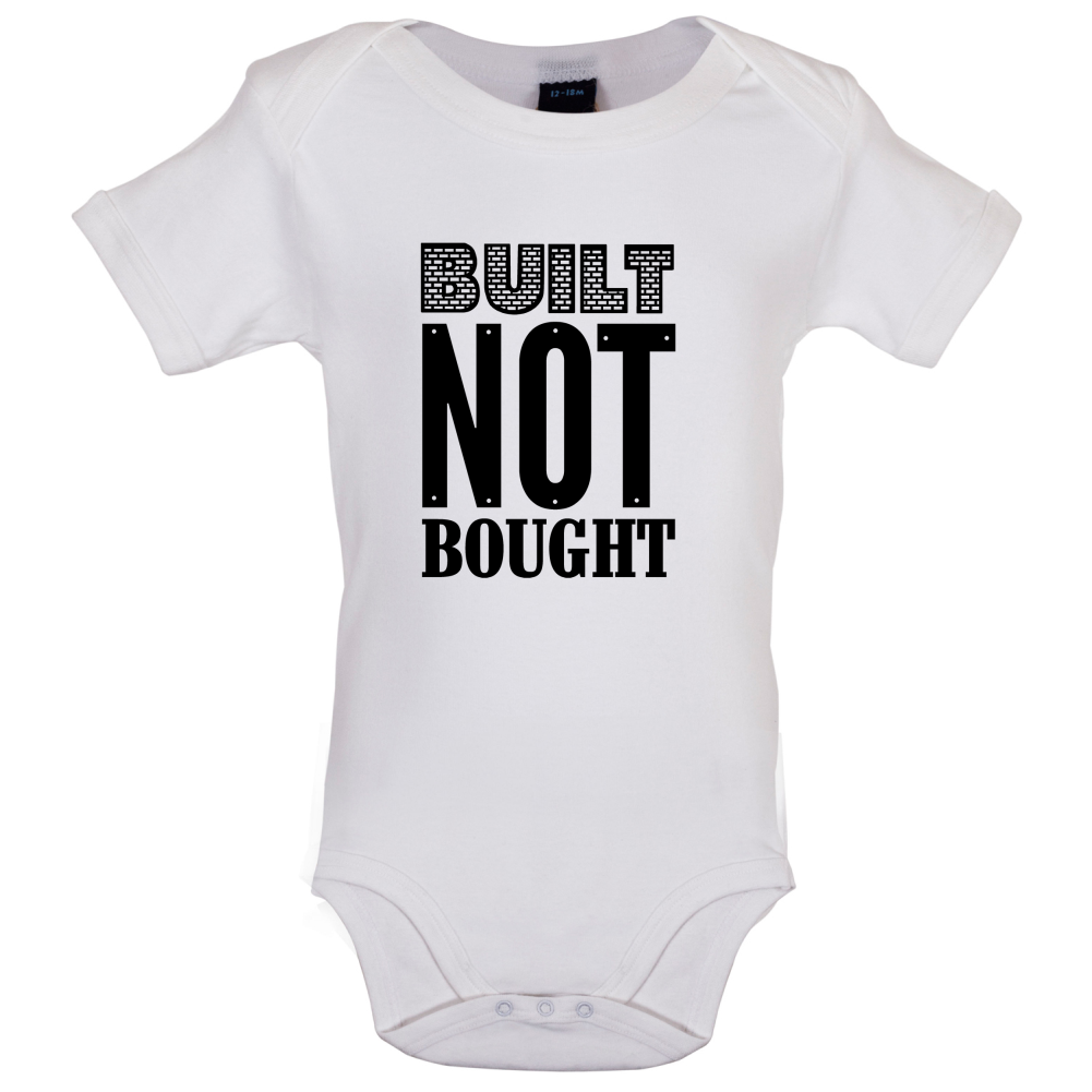Built Not Bought Baby T Shirt