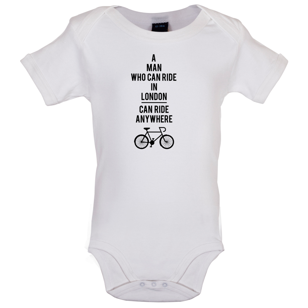 A Man Who Can Ride in London can Ride anywhere Baby T Shirt