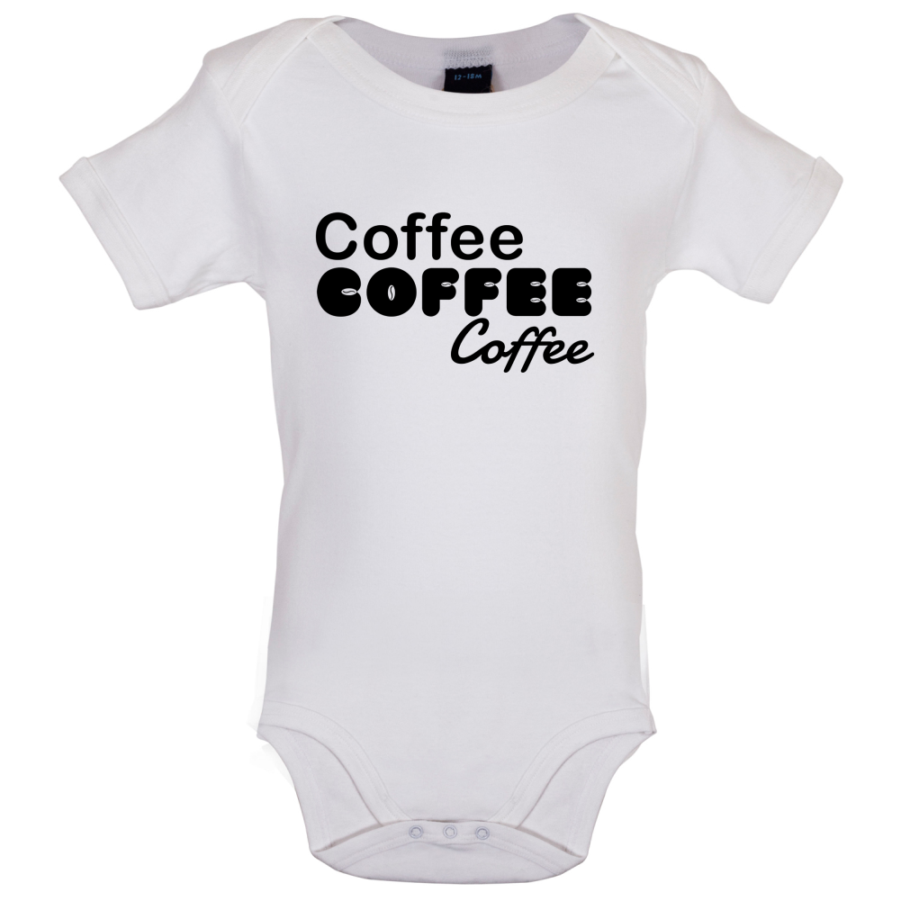 Coffee Coffee Coffee Baby T Shirt