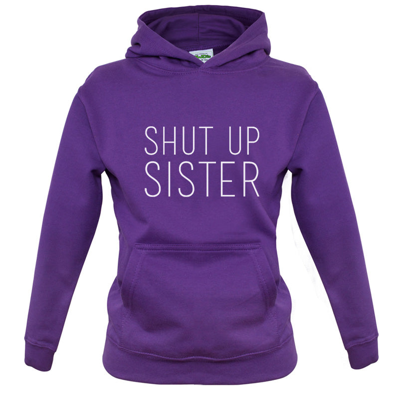 Shut Up Sister Kids T Shirt