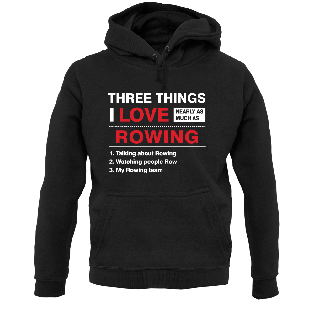 Three Things I Love Nearly As Much As Rowing T Shirt