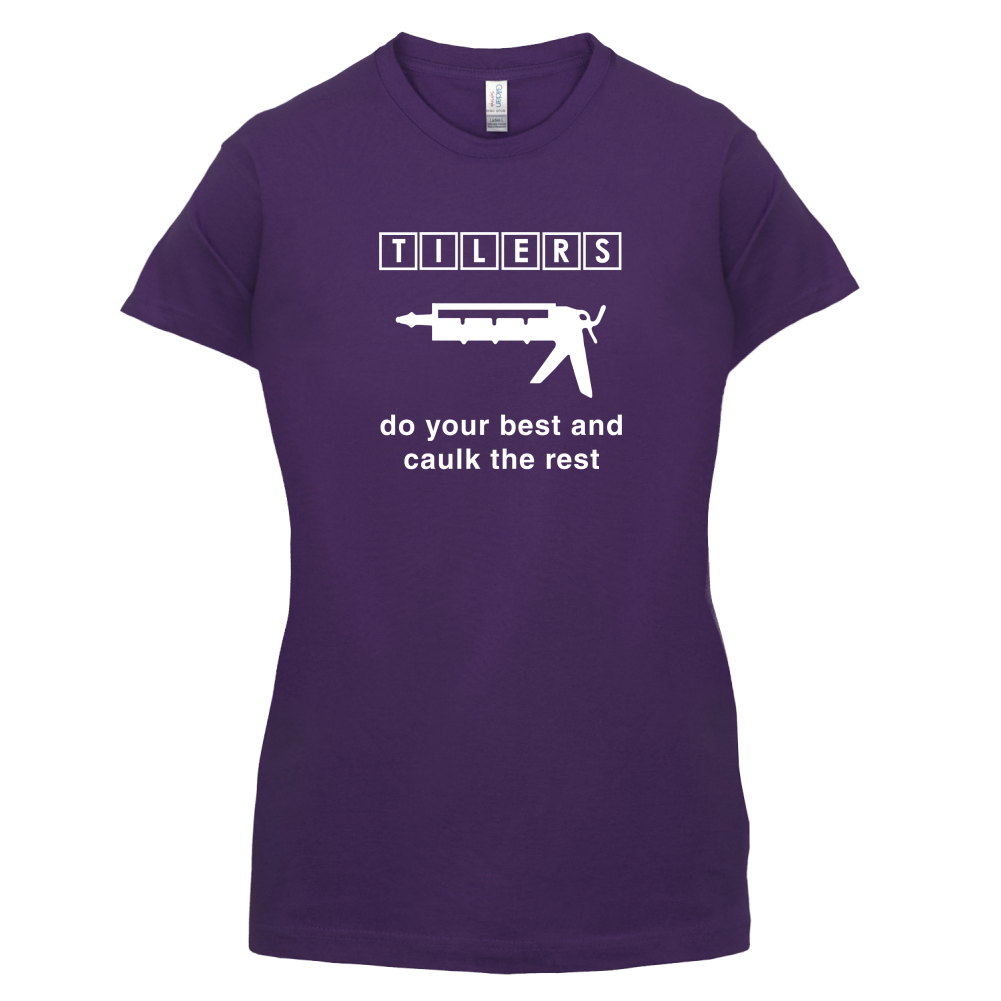 Tilers Do Your Best Caulk The Rest T Shirt