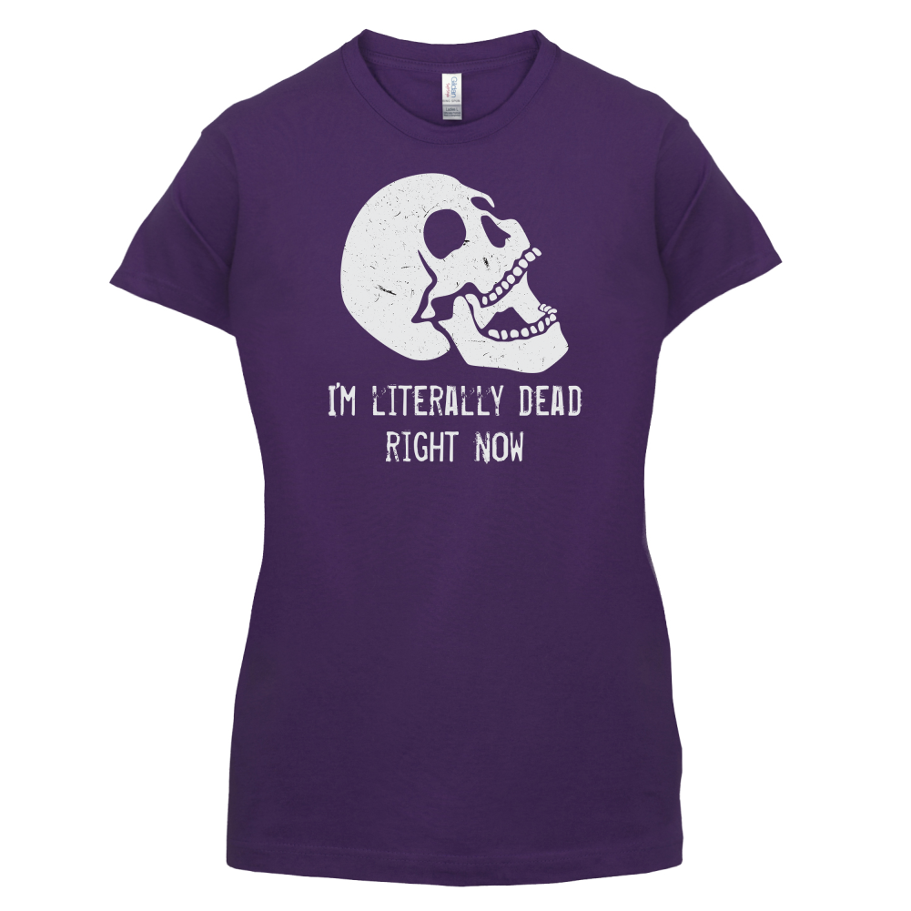 I'm Literally Dead Right Now T Shirt