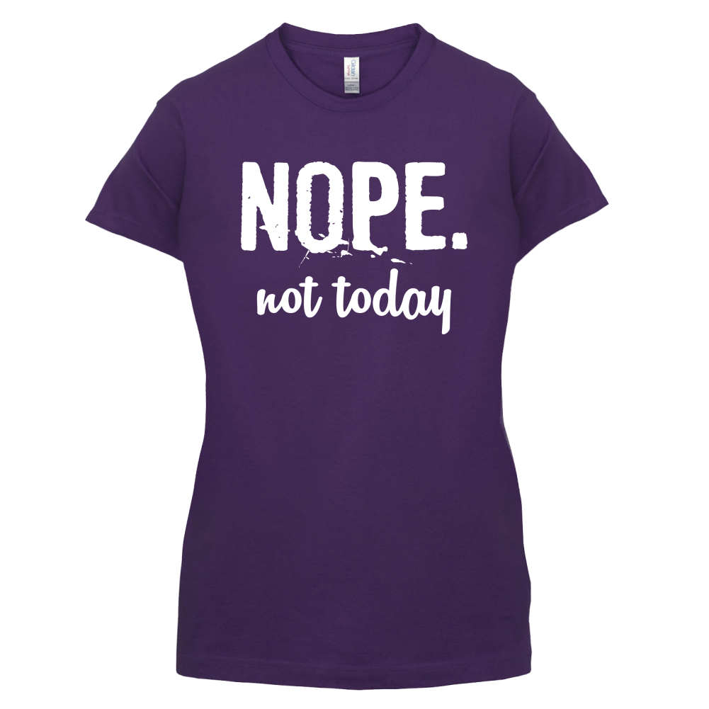 Nope.NotToday T Shirt