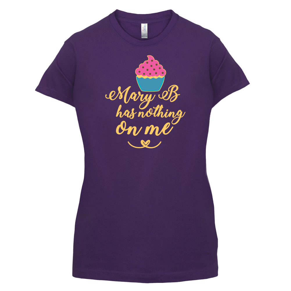 Mary B Has Nothing On Me T Shirt