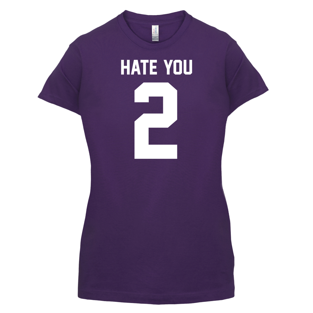 Hate You 2 T Shirt