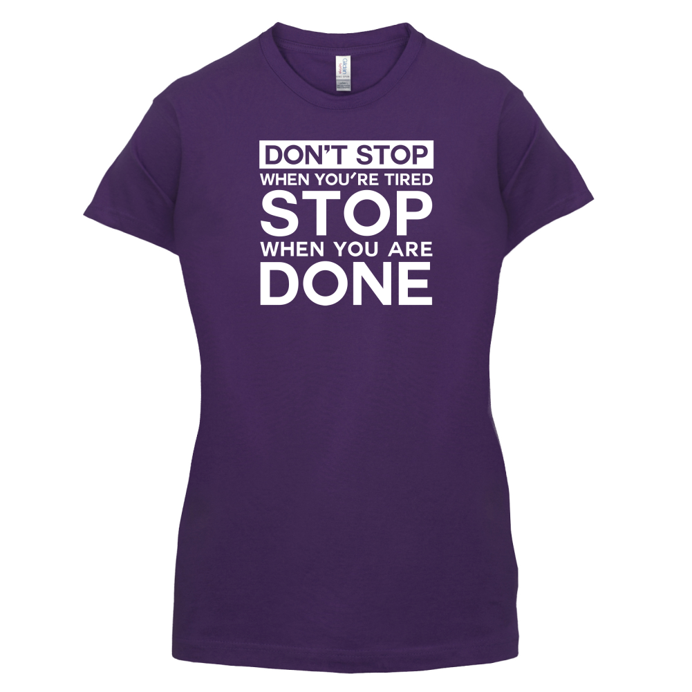 Dont Stop When You are Tired T Shirt