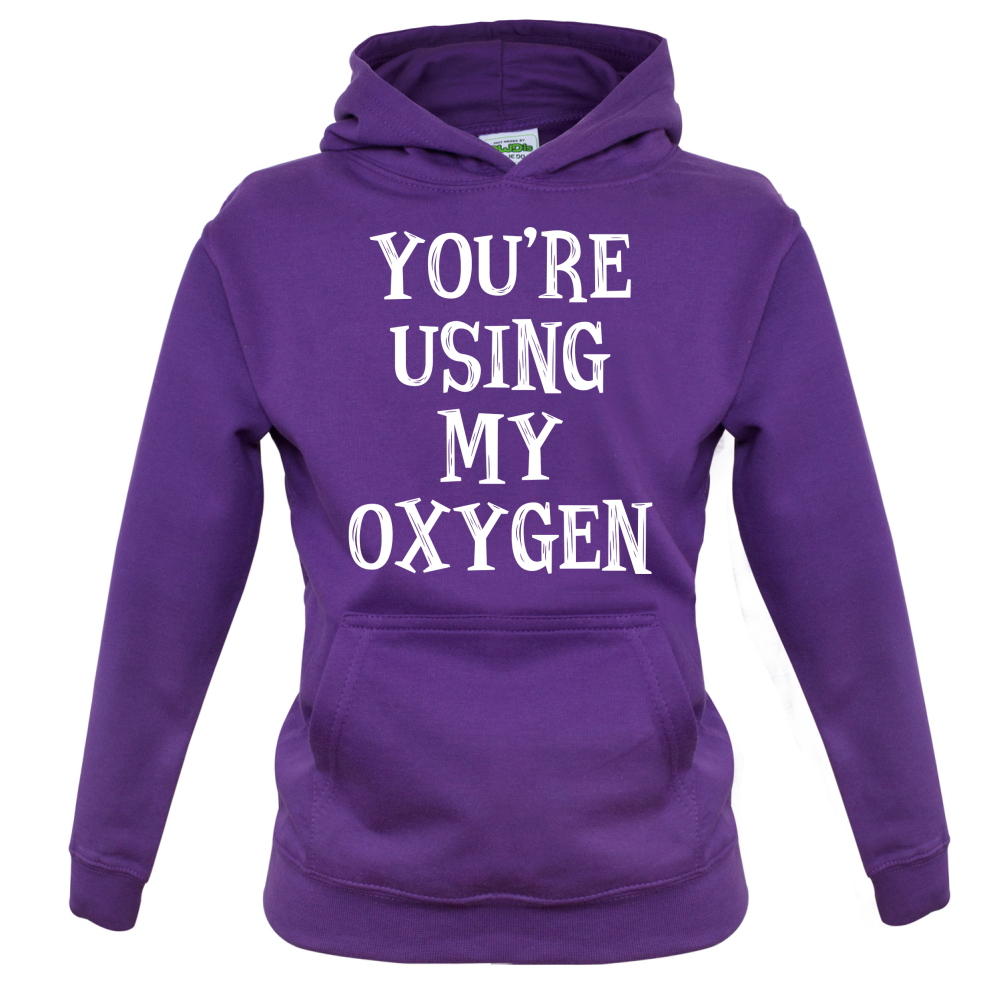 You're Using My Oxygen Kids T Shirt