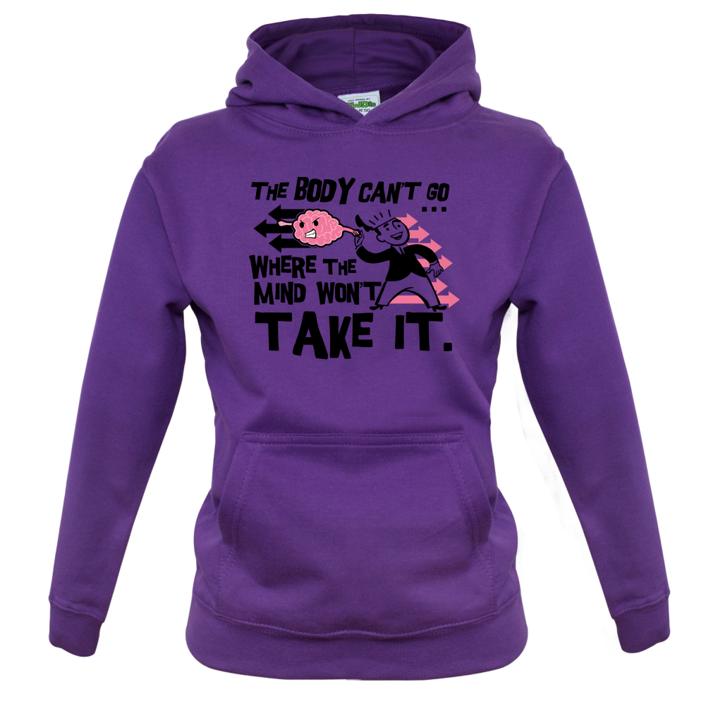 Body Wont Go Where the Mind Wont Kids T Shirt