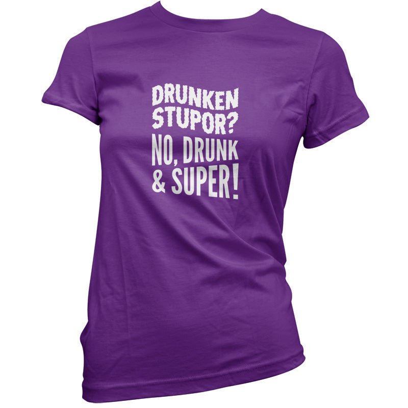 Drunken Stupor No Drunk & Super T Shirt