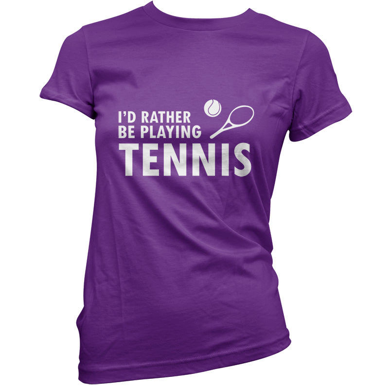 I'd Rather Be Playing Tennis T Shirt