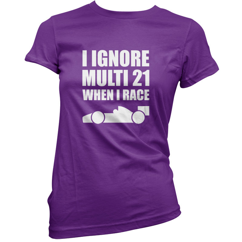 I Ignore Multi 21 When I Race T Shirt