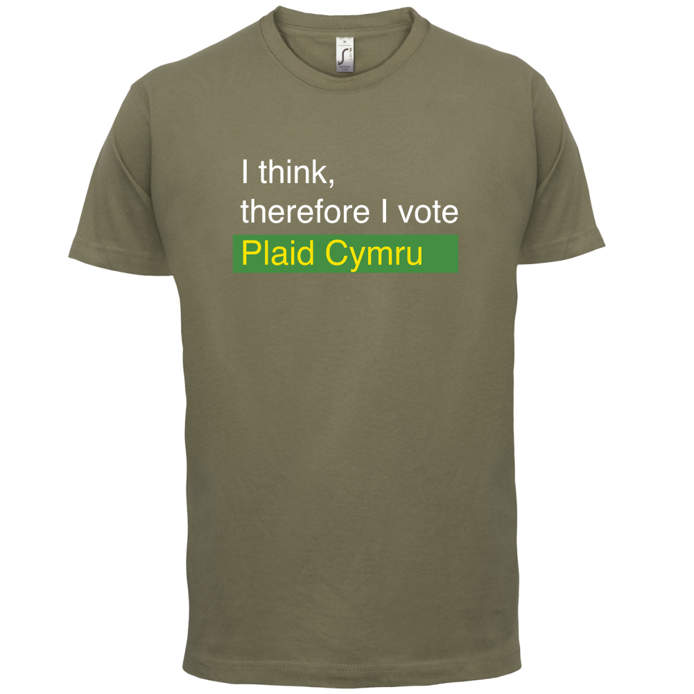 I think, therefore I vote Plaid Cymru T Shirt