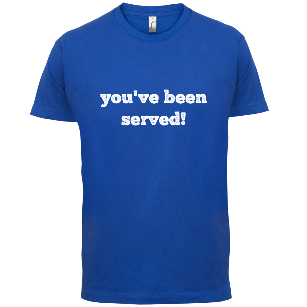 You've Been Served T Shirt