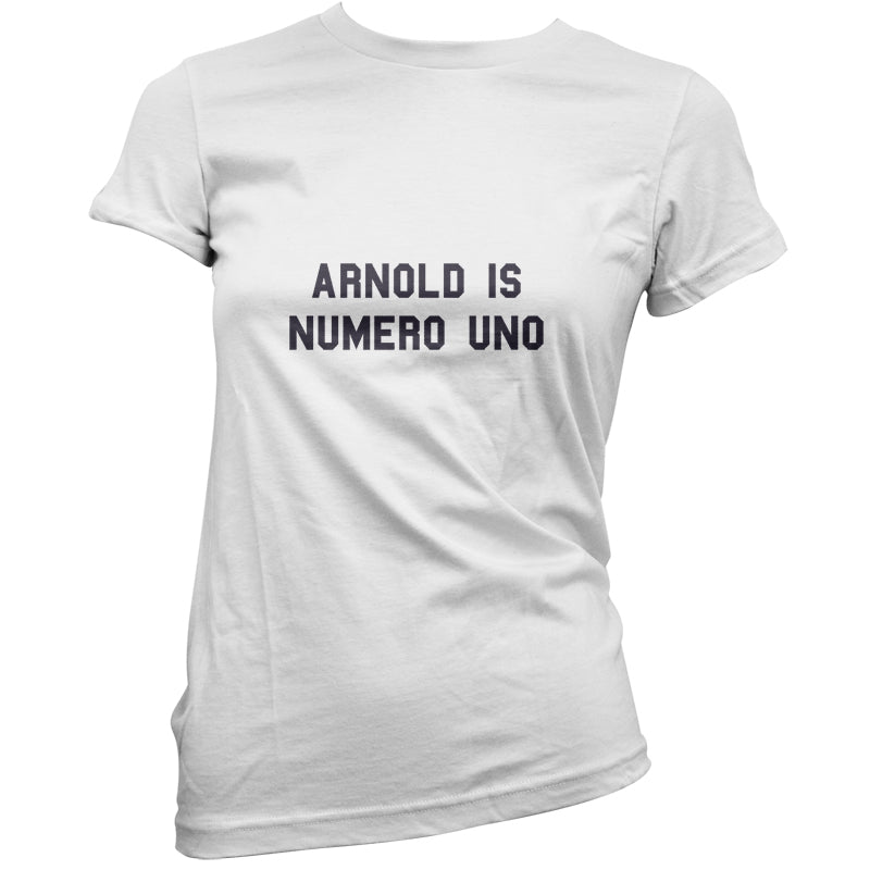 Arnold Is Numero Uno T Shirt