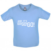 And it's Go! Go! Go! Kids T Shirt