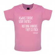 Always Forgive Your Enemies - Nothing Annoys Them So Much Baby T Shirt