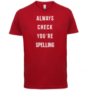 Always Check You're Spelling T Shirt
