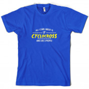 All I Care About Is Cyclocross T Shirt